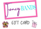 Gift Card - Fancy Bands 